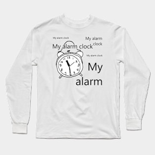 My alarm clock Long Sleeve T-Shirt